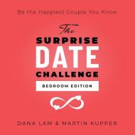 The Surprise Date Challenge di Dana Lam, Martin Kupper edito da FFR Global, LLC