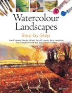 Watercolour Landscapes Step-by-Step di Geoff Kersey, Wendy Jelbert, Arnold Lowrey, Ray Campbell Smith, Barry Herniman, Joe Dowden edito da Search Press Ltd