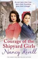 Courage of the Shipyard Girls di Nancy Revell edito da Cornerstone