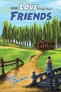 With Love From Your Friends di Sean Thomas edito da Austin Macauley Publishers