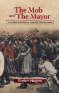The Mob And The Mayor di Stephen Huggins edito da Sussex Academic Press