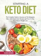 STARTING A KETO DIET: THE COMPLETE GUIDE di CLAUDIA GIORDANO edito da LIGHTNING SOURCE UK LTD