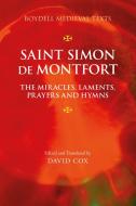 Saint Simon de Montfort: The Miracles, Laments, Prayers and Hymns edito da BOYDELL PR