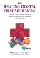 The Healing Crystals First Aid Manual di Michael Gienger edito da Earthdancer Books