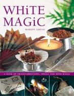 White Magic di Marion Green edito da Anness Publishing