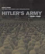 Hitlers Army di David Stone edito da Bloomsbury Publishing Plc