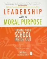 Leadership with a Moral Purpose di Will Ryan edito da Crown House Publishing