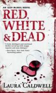 Red, White & Dead di Laura Caldwell edito da Harlequin (uk)