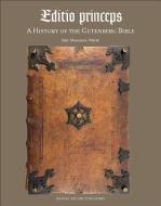 Editio Princeps: A History of the Gutenberg Bible di Eric White edito da HARVEY MILLER PUBL