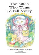 The Kitten Who Wants To Fall Asleep di Cecilia Egan edito da Quillpen Pty Ltd t/a Leaves of Gold Press