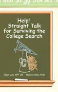 Help!: Straight Talk for Surviving the College Search di Mpp Jd Jason Lum, Phd Nelson Soken edito da Mill City Press, Inc.