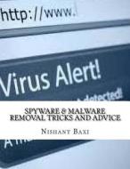 Spyware & Malware Removal Tricks and Advice di MR Nishant K. Baxi edito da Createspace Independent Publishing Platform