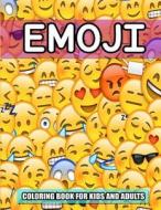 Emoji: Coloring Book for Kids and Adults: Funny Stuff, Cute Faces and Inspirational Quotes: Awesome Designs for Boys, Girls, di Alex Addo edito da Createspace Independent Publishing Platform