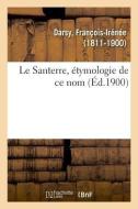 Le Santerre, tymologie de Ce Nom di Darsy-F edito da Hachette Livre - BNF