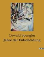 Jahre der Entscheidung di Oswald Spengler edito da Culturea