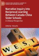 Narrative Inquiry into Reciprocal Learning Between Canada-China Sister Schools edito da Springer International Publishing
