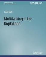 Multitasking in the Digital Age di Gloria Mark edito da Springer International Publishing