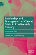 Leadership and Management of Clinical Trials in Creative Arts Therapy di Felicity Anne Baker edito da Springer International Publishing