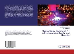Plasma Spray Coating of Fly ash mixing with Quartz and Illmenite di Subash Chandra Mishra, Manish Bagwan edito da LAP LAMBERT Academic Publishing