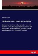 Methodism Forty Years Ago and Now di Newell Culver edito da hansebooks