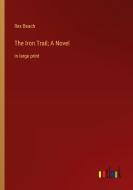 The Iron Trail; A Novel di Rex Beach edito da Outlook Verlag