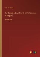 Boy Scouts with Joffre; Or in the Trenches in Belgium di V. T. Sherman edito da Outlook Verlag