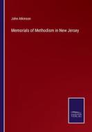 Memorials of Methodism in New Jersey di John Atkinson edito da Salzwasser-Verlag