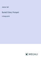 Buried Cities; Pompeii di Jennie Hall edito da Megali Verlag