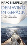 Den Wind im Gepäck di Marc Bielefeld edito da Ludwig Verlag