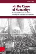 »In the Cause of Humanity« di Fabian Klose edito da Vandenhoeck + Ruprecht