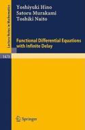 Functional Differential Equations with Infinite Delay di Yoshiyuki Hino, Satoru Murakami, Toshiki Naito edito da Springer Berlin Heidelberg