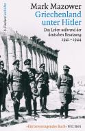 Griechenland unter Hitler di Mark Mazower edito da FISCHER Taschenbuch