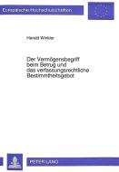 Der Vermögensbegriff beim Betrug und das verfassungsrechtliche Bestimmtheitsgebot di Harald Winkler edito da Lang, Peter GmbH