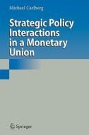 Strategic Policy Interactions in a Monetary Union di Michael Carlberg edito da Springer Berlin Heidelberg