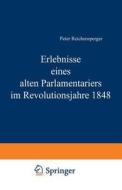 Erlebnisse eines alten Parlamentariers im Revolutionsjahre 1848 di Peter Reichensperger edito da Springer Berlin Heidelberg