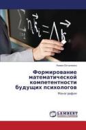 Formirovanie Matematicheskoy Kompetentnosti Budushchikh Psikhologov di Ostapenko Roman edito da Lap Lambert Academic Publishing
