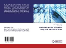 Laser-controlled effects in magnetic nanostructures di Andrii-Volodymyr Korostil, Mykola Krupa edito da LAP Lambert Academic Publishing