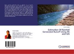 Estimation Of Rainfall Generated Runoff Using RS and GIS di Sarita Gajbhiye edito da LAP Lambert Academic Publishing