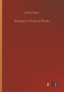 Woman´s Work in Music di Arthur Elson edito da Outlook Verlag