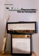 Der Marshall-Gitarrenverstärker - Ikone oder Marketingerfolg? di Christian Schmidt edito da Books on Demand