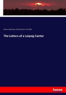 The Letters of a Leipzig Cantor di Moritz Hauptmann, Alfred Schöne, Fred Hiller edito da hansebooks