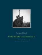 Kinder der Eifel - aus anderer Zeit II di Gregor Brand edito da Books on Demand