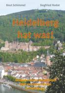 Heidelberg hat was! di Siegfried Rodat, Knut Schimmel edito da Books on Demand