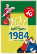 Wir vom Jahrgang 1984 - Kindheit und Jugend di Lena Michael edito da Wartberg Verlag