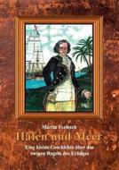 Hafen und Meer - Eine kleine Geschichte über die ewigen Regeln des Erfolges di Martin Ferlesch edito da Books on Demand