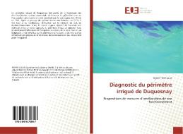 Diagnostic du périmètre irrigué de Duquesnay di Ognel Pierre Louis edito da Éditions universitaires européennes