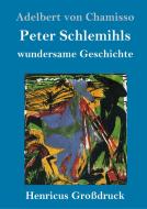 Peter Schlemihls wundersame Geschichte (Großdruck) di Adelbert Von Chamisso edito da Henricus