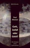Gott, Zufall oder Geist? di Paul Mooser edito da Buch & Media GmbH