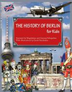 The History of Berlin for Kids di Magdalena Schupelius, Gunnar Schupelius edito da BerlinStory Verlag GmbH