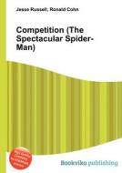 Competition (the Spectacular Spider-man) di Jesse Russell, Ronald Cohn edito da Book On Demand Ltd.